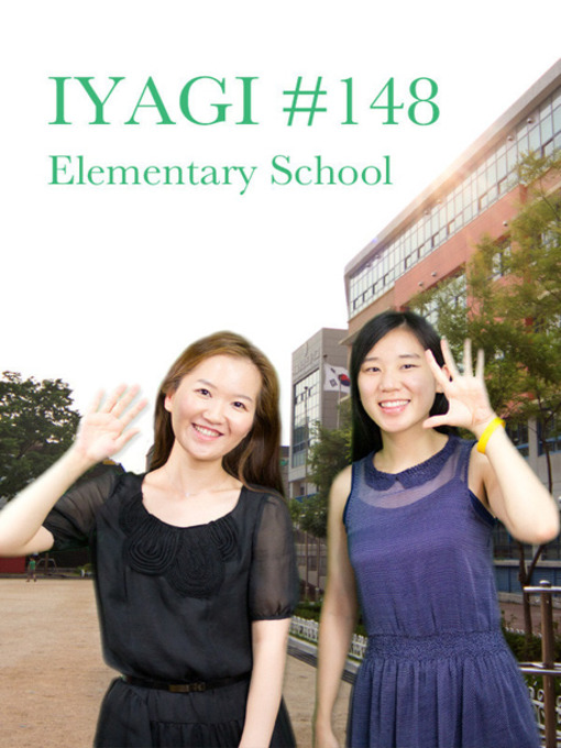 Title details for (Natural Talks in Korean) IYAGI #148 초등학교 by TalkToMeInKorean - Available